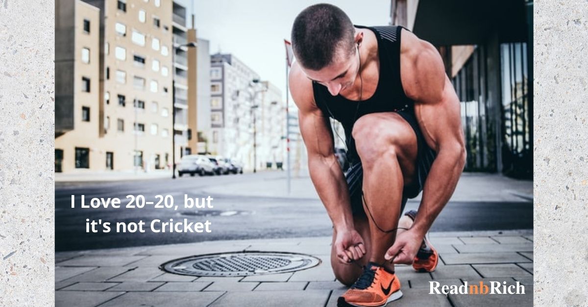 I love 20-20, but its not a Cricket